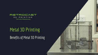 Benefits of Metal 3D Printing