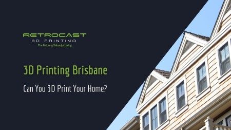 3D Printing Brisbane - Can You 3D Print Your Home?