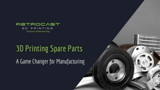 3D Printing Spare Parts - A Game Changer
